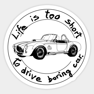 Life is too short to drive boring car Sticker